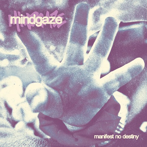 Mindgaze - Manifest No Destiny (2026) Mindgaze - Manifest No Destiny (2026)