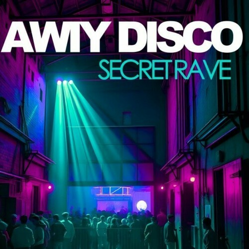  Awiy Disco - Secret Rave (2025) 