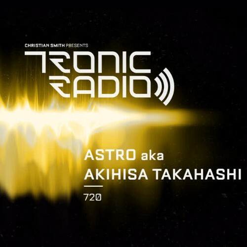  Astro Aka Akihisa Takahashi - Tronic Podcast 720 (2026-05-21) 