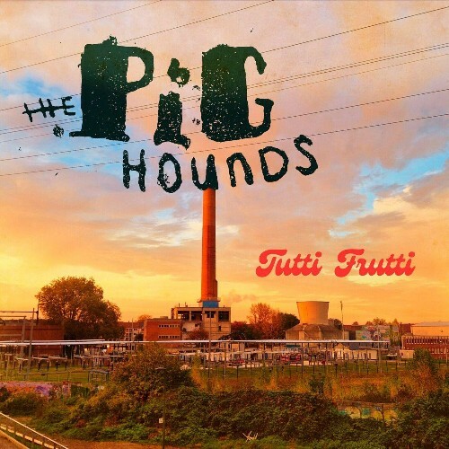  The Pighounds - Tutti Frutti (2025) 