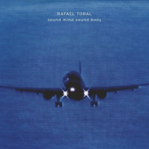  Rafael Toral - Sound Mind Sound Body (2025 Edition) (2025) 