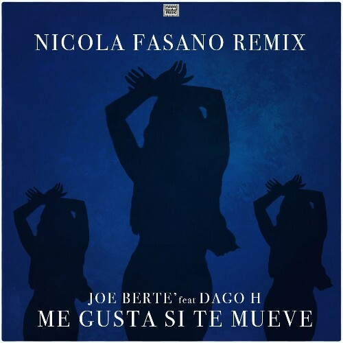  Joe Berte' Feat Dago H. - Me Gusta Si Te Mueve (Nicola Fasano Remix) (2024) 