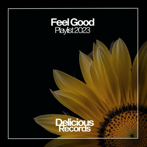  Delicious - Feel Good Playlist 2023 (2023) 