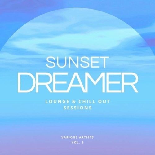  Sunset Dreamer (Lounge & Chill out Sessions), Vol. 3 (2025) 