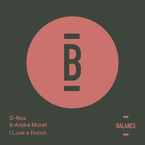  D-Nox & Andre Moret - I Love a Robot (2026) 