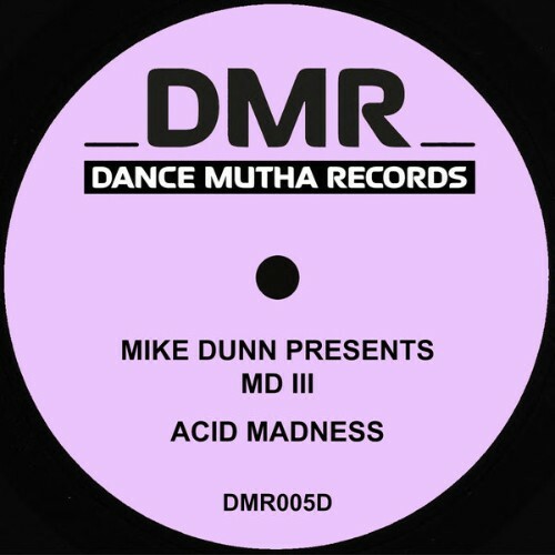 Mike Dunn Presents MD III - Acid Madness (2025) Mike Dunn Presents MD III - Acid Madness (2025)