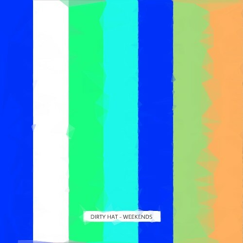  Dirty Hat - Weekends (2025) 