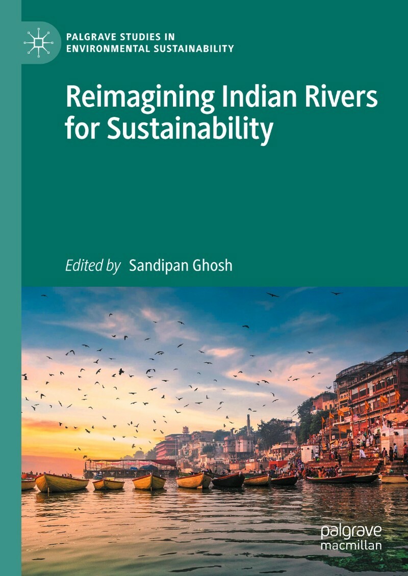 Reimagining Indian Rivers For Sustainability (Sandipan Ghosh) Reimagining Indian Rivers For Sustainability (Sandipan Ghosh)