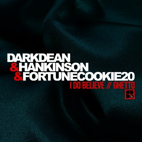  Dark Dean & Hankinson & Fortunecookie20 - I Do Believe/Ghetto (2025) 