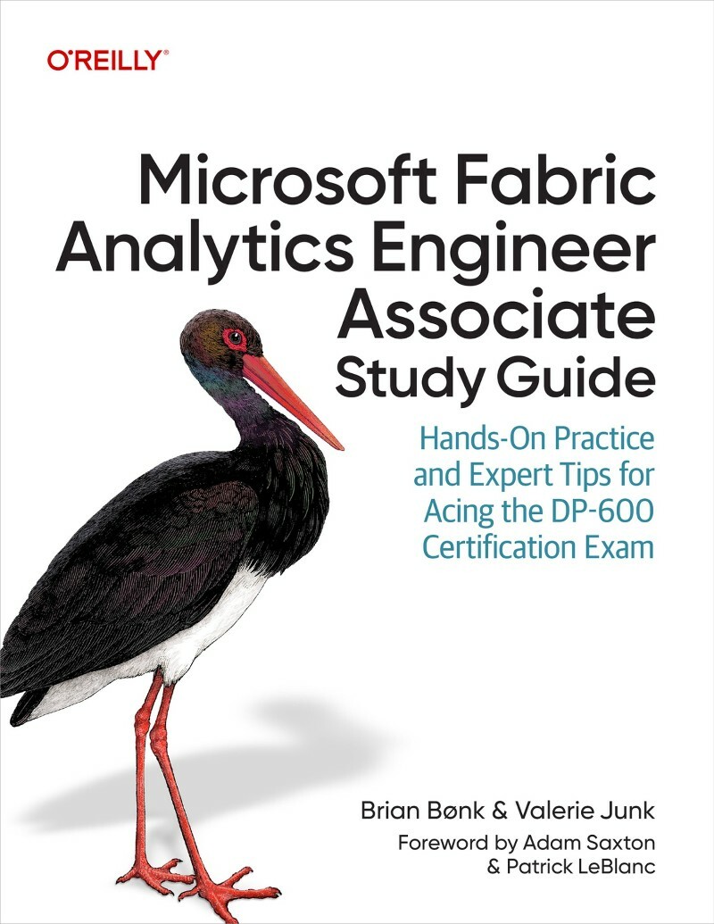 Bønk B Microsoft Fabric Analytics Engineer Associate Study Guide Exam (2026) (Brian Bønk & Valerie Junk) Bønk B Microsoft Fabric Analytics Engineer Associate Study Guide Exam (2026) (Brian Bønk & Valerie Junk)