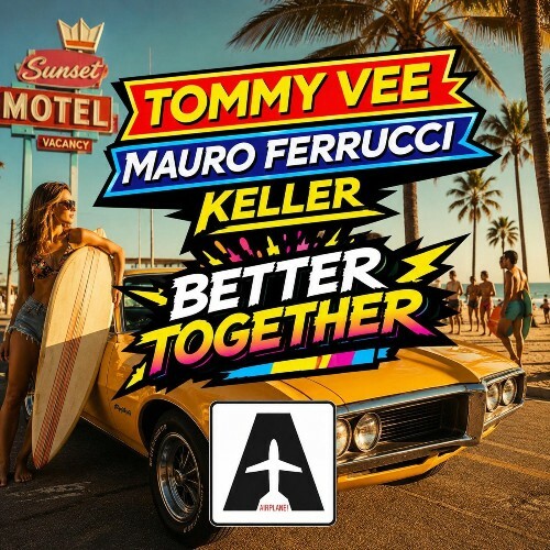 Tommy Vee x Mauro Ferrucci x Keller — Better Together (2026)