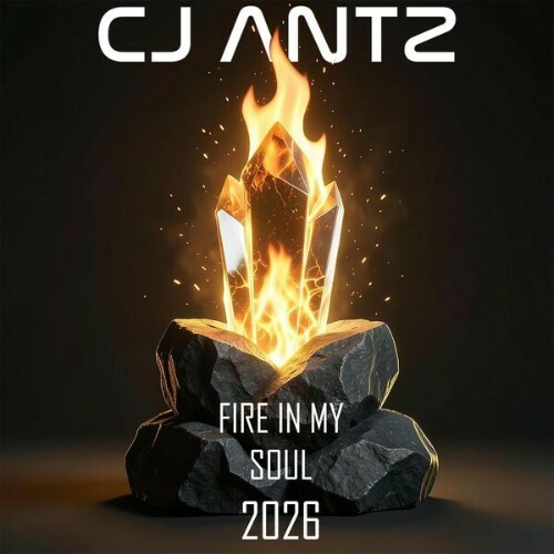  CJ Antz - Fire In My Soul 2026 (2026) 