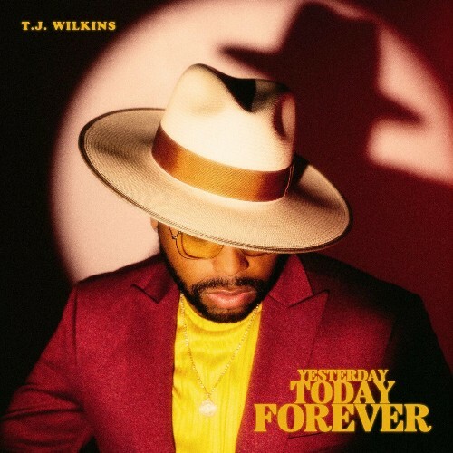  T.J. Wilkins - Yesterday, Today, Forever (2024) 