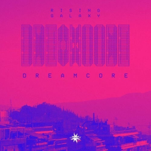 Rising Galaxy & Cosmicleaf - Dreamcore (2025) 