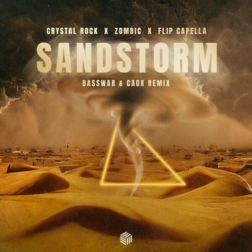  Crystal Rock x Zombic x Flip capella - Sandstorm (BassWar & CaoX Remix) (2023) 