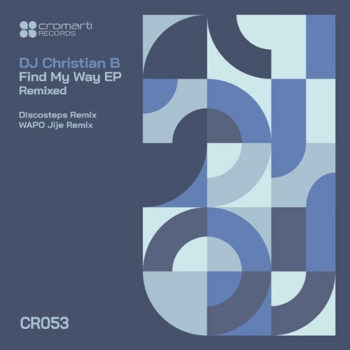  DJ Christian B - Find My Way EP Remixed (2025) 