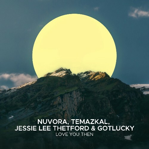 Nuvora, Temazkal, Jessie Lee Thetford, Gotlucky — Love You Then (2026)