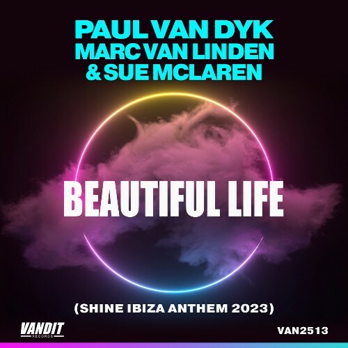  Paul van Dyk & Marc Van Linden & Sue McLaren - Beautiful Life (Shine Ibiza Anthem 2023) (2023) 