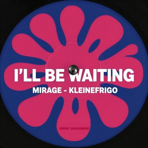  Mirage, Kleinefrigo - I'll Be Waiting (2026) 
