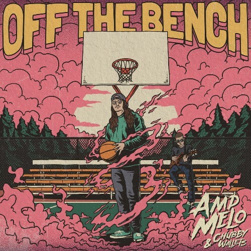  Amp Melo And Chubby Wallets - Off The Bench (2024) 