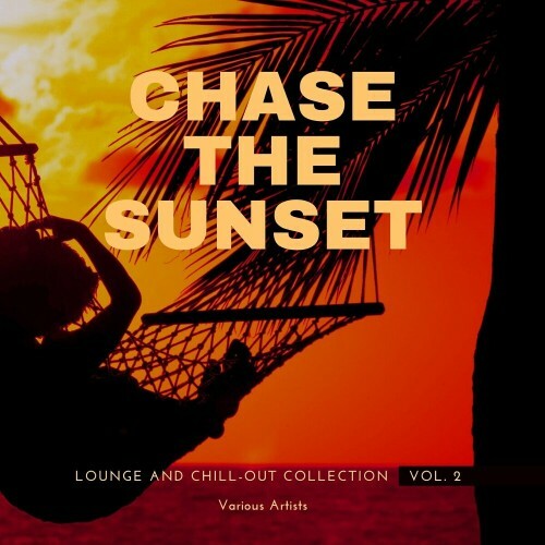  Chase The Sunset (Lounge And Chill Out Collection), Vol. 2 (2024) 