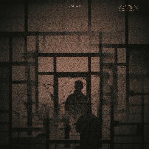  Oren Ambarchi x Johan Berthling x Andreas Werliin - Ghosted III (2025) 