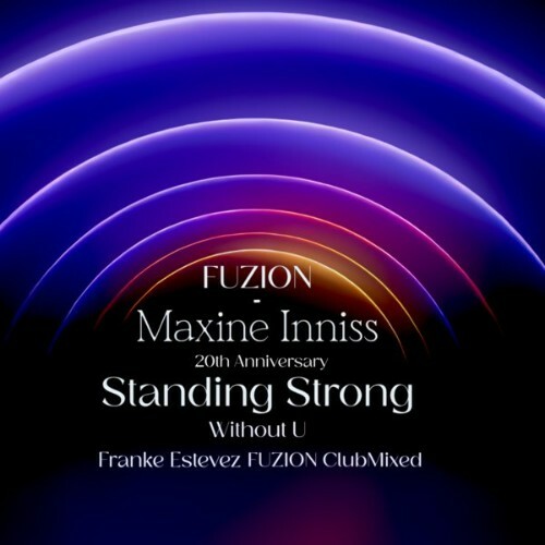 FUZION x Maxine Inniss - Standing Strong (Without U) (Franke Estevez FUZION ClubMixed) (2025) FUZION x Maxine Inniss - Standing Strong (Without U) (Franke Estevez FUZION ClubMixed) (2025)