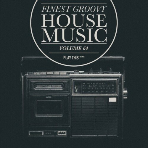  Finest Groovy House Music, Vol. 64 (2024) 