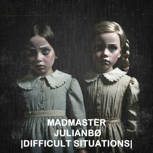  MadMaster and JulianBo - Difficult Situations (2024) 