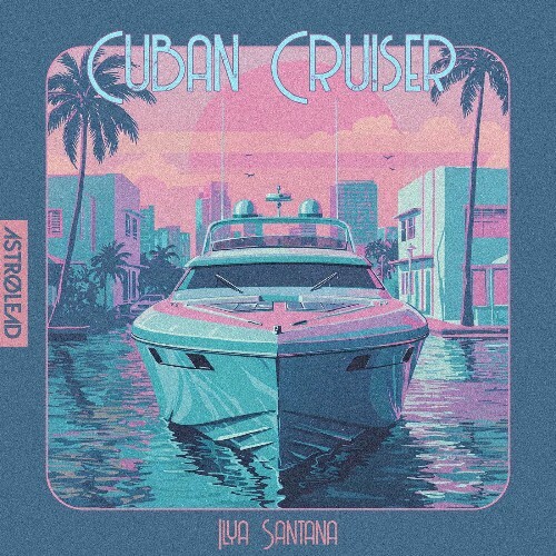  Ilya Santana - Cuban Cruiser (2025) 