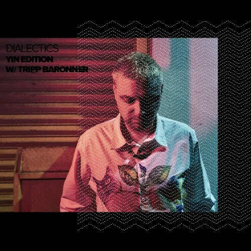  Tripp Baronner - Dialectics 065 (2025-05-13) 