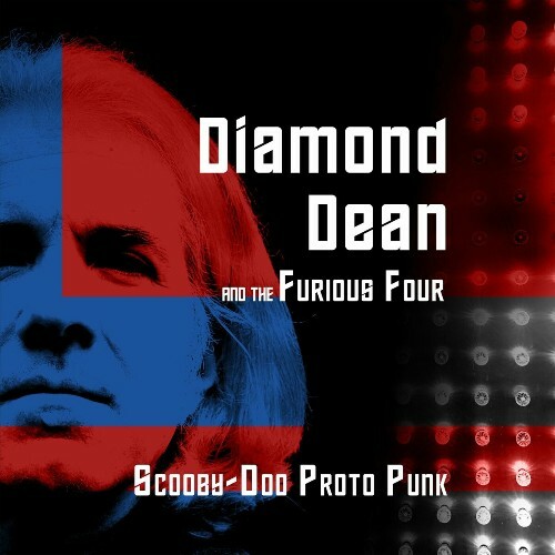  Diamond Dean and The Furious Four - Scooby-Doo Proto Punk (2024) 