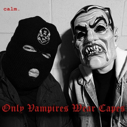 Calm. x Time x AwareNess - Only Vampires Wear Capes (2024)