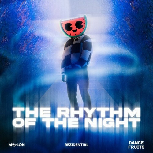 MELON x Rezidential x Dance Fruits Music - The Rhythm of the Night (2023)