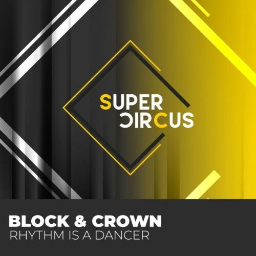  Block & Crown - Rhythm Is a Dancer (2025) 