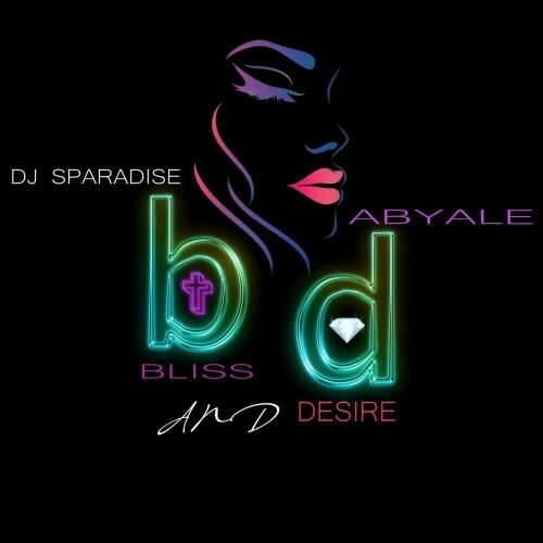 DJ Sparadise and Abyale - Bliss And Desire (2024) 