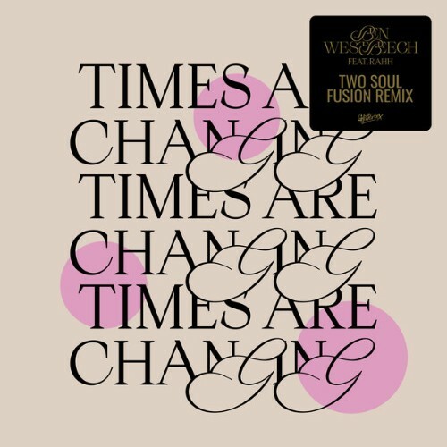  Ben Westbeech x RAHH - Times Are Changing (Two Soul Fusion Extended Remix) (2025) 