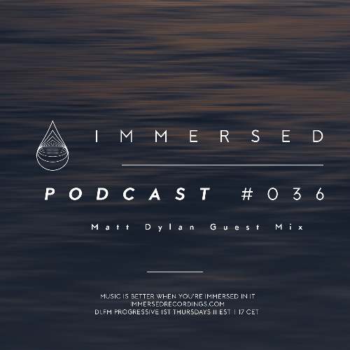  Matt Dylan - Immersed Podcast 036 (2025-03-13) 