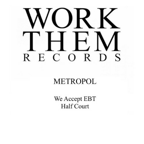 Metropol — We Accept Ebt / Half Court (2024)