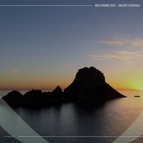 Ibiza Opening 2026 – Chillout Essentials (2026) Ibiza Opening 2026 – Chillout Essentials (2026)