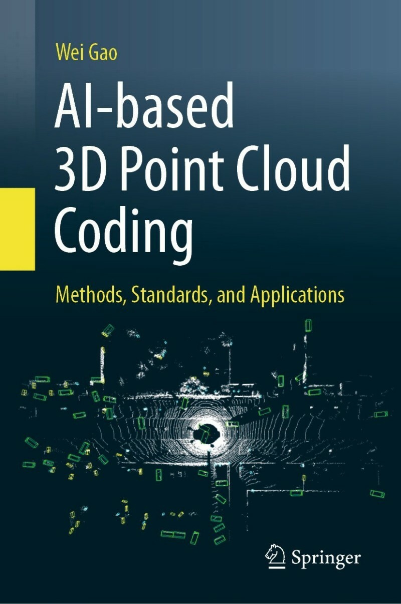 AI Based 3D Point Cloud Coding Methods Standards And Applications (Wei Gao;) AI Based 3D Point Cloud Coding Methods Standards And Applications (Wei Gao;)