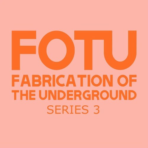  FOTU (Fabrication of the Underground) Series 3 (2026) 
