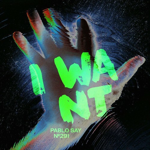 Pablo Say — I Want (2026)