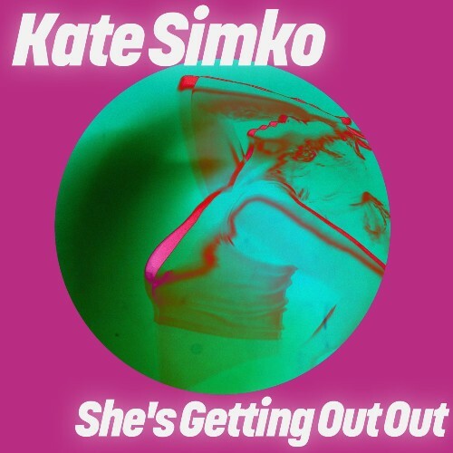 Kate Simko - She's Getting Out Out (2024)