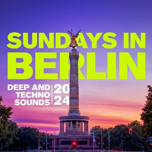 Sundays in Berlin - Deep and Techno Sounds 2024 (2024) 