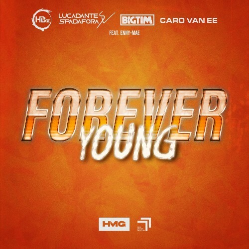  HBz x Luca-Dante Spadafora & BIG TIM feat. Caro Van Ee & Enny-Mae - Forever Young (2024) 