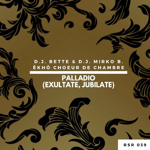  D.J. Bette &  D.J. Mirko B. - Palladio (Exultate, Jubilate) (2024) 