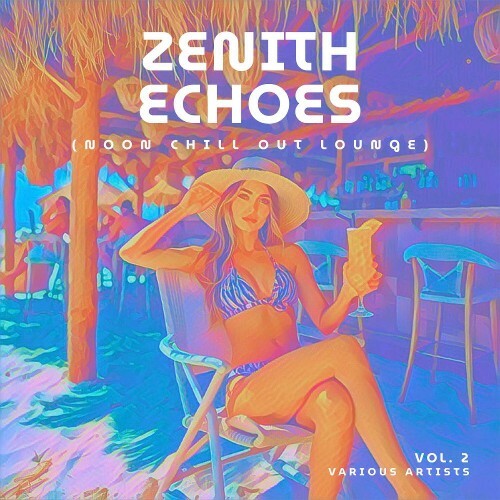  Zenith Echoes (Noon Chill Out Lounge), Vol. 2 (2026) 