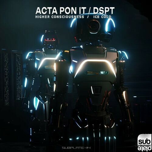  Acta Pon It & DSPT - Higher Consciousness / Ice Cold (2023) 