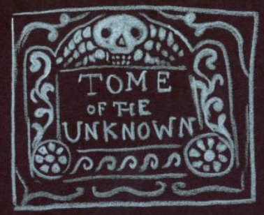A chalky, white-on-black concept drawing for the 'Tome of the Unknown' titlecard, showing the series' name inside a stylized frame. Most noticeable is the top border, which depicts a skull.